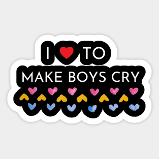 I Love To Make Boys Cry Sticker